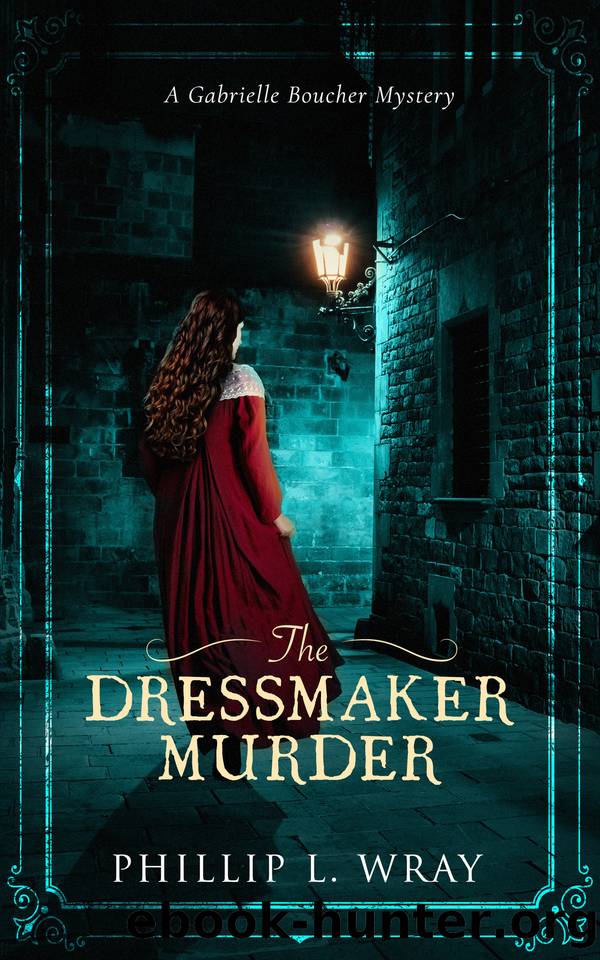 The Dressmaker Murder: A Gabrielle Boucher Mystery by Phillip L. Wray