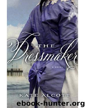 The Dressmaker: A Novel by Kate Alcott