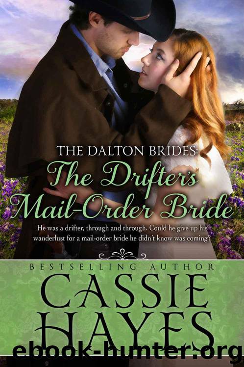 The Drifter's Mail-Order Bride: (A Western Historical Romance) (The Dalton Brides Book 4) by Hayes Cassie
