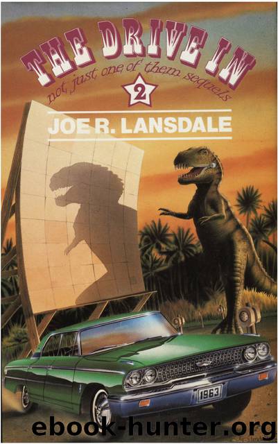 The Drive-In 2: (Not Just One of Them Sequels) by Joe R. Lansdale