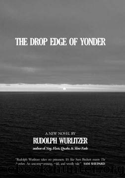 The Drop Edge of Yonder - Rudolph Wurlitzer by Rudolph Wurlitzer