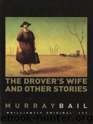 The Drover's Wife & Other Stories by Murray Bail