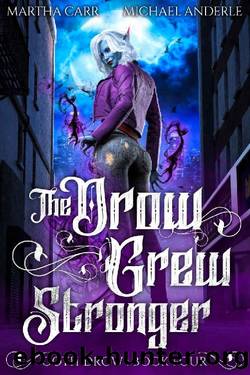 The Drow Grew Stronger (Goth Drow Book 4) by Martha Carr & Michael Anderle
