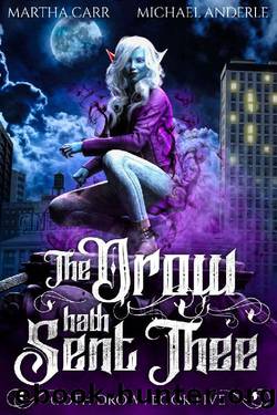 The Drow Hath Sent Thee (Goth Drow Book 5) by Martha Carr & Michael Anderle