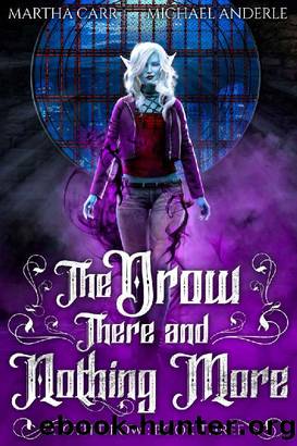 The Drow There and Nothing More (Goth Drow Book 3) by Martha Carr & Michael Anderle