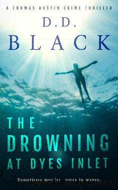 The Drowning at Dyes Inlet (A Thomas Austin Crime Thriller Book 6) by D.D. Black