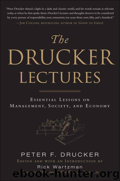 The Drucker Lectures: Essential Lessons on Management, Society and Economy by Peter F. Drucker & Rick Wartzman