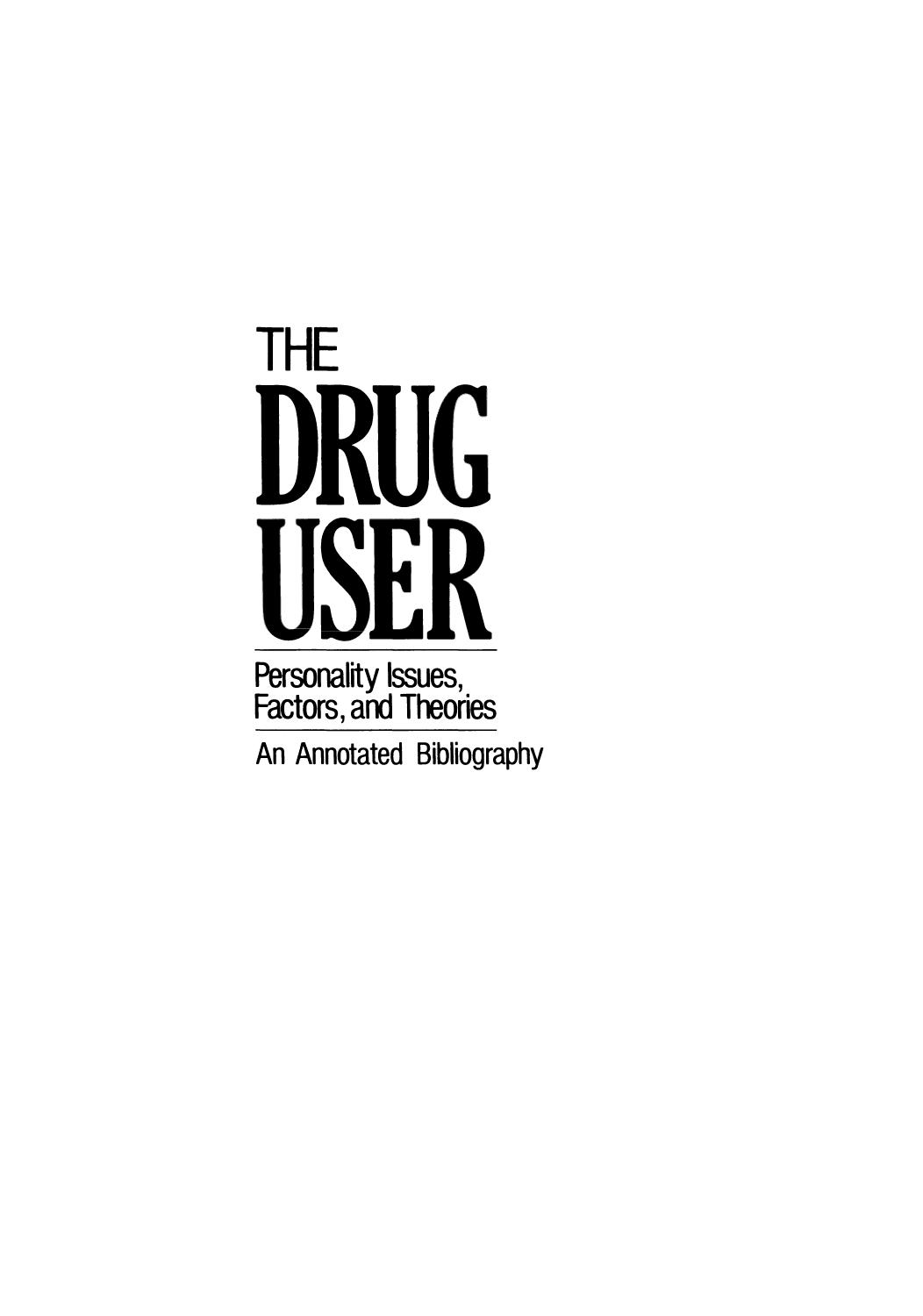 The Drug User: Personality Issues, Factors, and Theories An Annotated Bibliography by Stanley Einstein (auth.)
