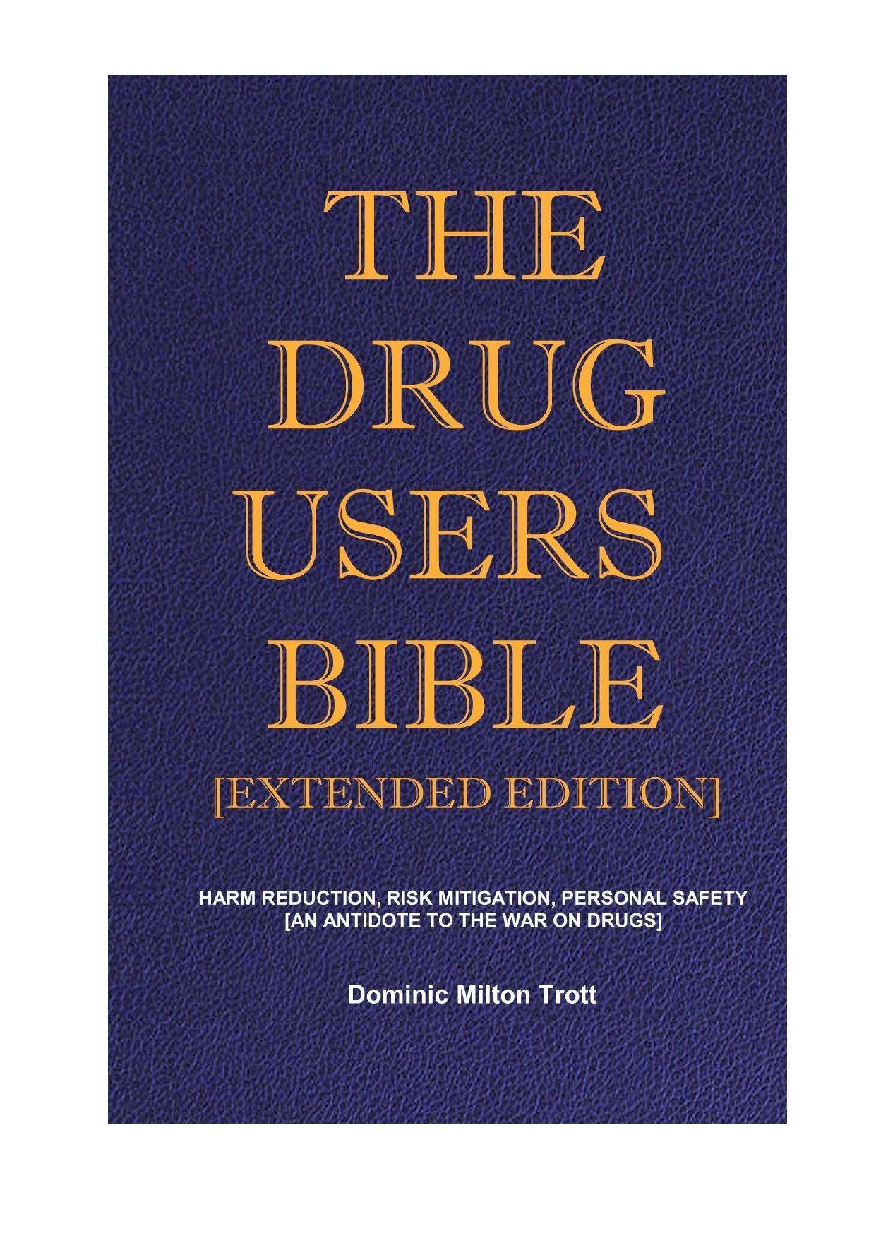 The Drug Users Bible [Extended Edition]: Harm Reduction, Risk Mitigation, Personal Safety - An Antidote To The War On Drugs by Dominic Milton Trott