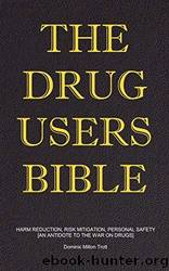 The Drug Users Bible by Dominic Milton Trott