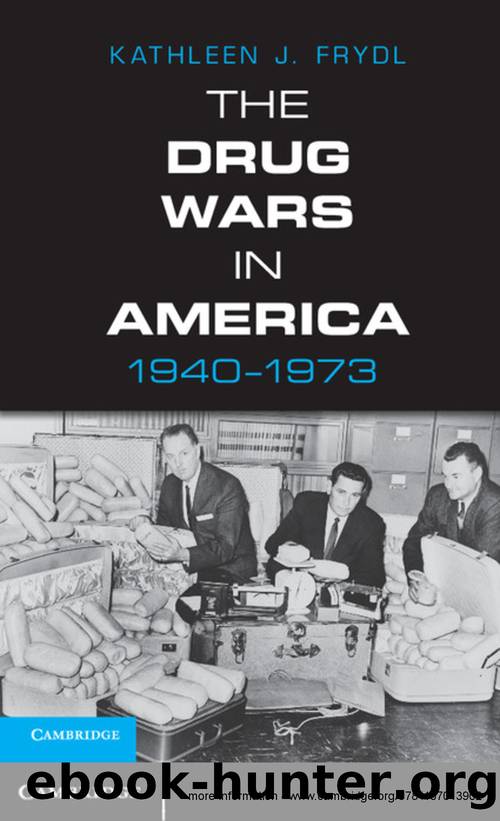 The Drug Wars in America, 1940–1973 by Kathleen J. Frydl & Kathleen J. Frydl
