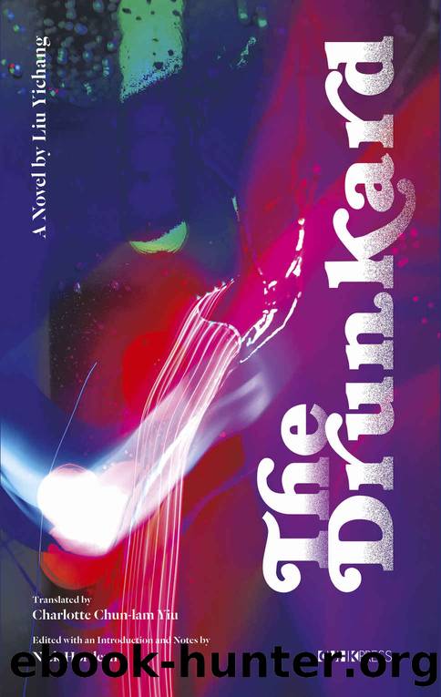 The Drunkard: A Novel by Liu Yichang