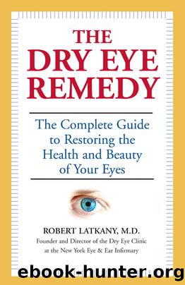 The Dry Eye Remedy by M.D. Robert Latkany