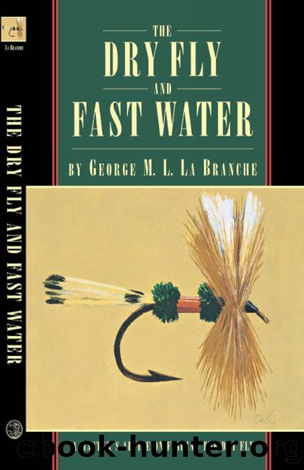 The Dry Fly and Fast Water by George La Branche