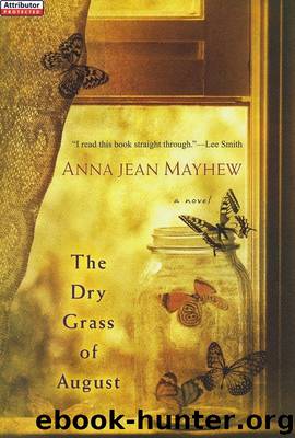 The Dry Grass of August by Anna Jean Mayhew