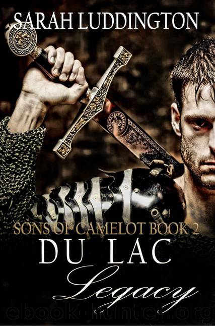 The Du Lac Legacy (Sons of Camelot Book 2) by Luddington Sarah