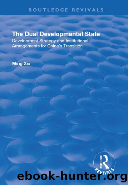 The Dual Developmental State: Development Strategy and Institutional Arrangements for China's Transition by Ming Xia