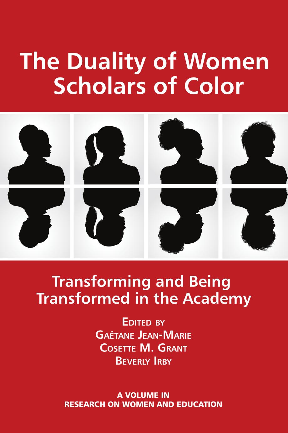 The Duality of Women Scholars of Color: Transforming and Being Transformed in the Academy by Gaëtane Jean-Marie; Cosette M. Grant; Beverly Irby