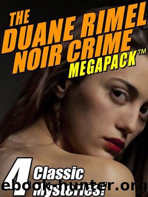 The Duane Rimel Noir Crime MEGAPACK â¢: 4 Classic Mystery Novels! by Duane Rimel