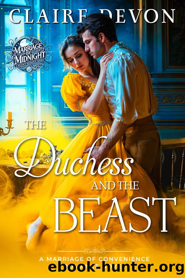 The Duchess and the Beast: A Steamy Marriage of Convenience Historical Regency Romance Novel (Marriage by Midnight Book 1) by Claire Devon