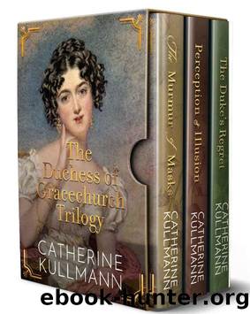 The Duchess of Gracechurch Trilogy Boxed Set by Catherine Kullmann