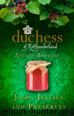The Duchess of Northumberland's Little Book of Jams, Jellies and Preserves by The Duchess of Northumberland
