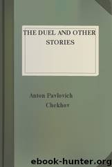 The Duel and Other Stories by Anton Pavlovich Chekhov