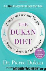 The Dukan Diet: 2 Steps to Lose the Weight, 2 Steps to Keep It Off Forever by Pierre Dukan