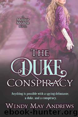 The Duke Conspiracy: A Sweet Regency Romance Adventure (Mayfair Mayhem Book 1) by Wendy May Andrews