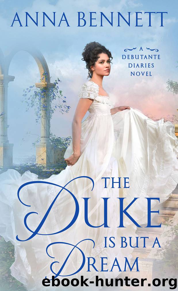 The Duke Is But a Dream--A Debutante Diaries Novel by Anna Bennett