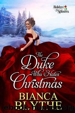 The Duke Who Hates Christmas (Holidays for Spinsters Book 1) by Bianca Blythe