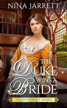 The Duke Wins a Bride: A Regency Marriage of Convenience Romance (Inconvenient Brides Book 1) by Nina Jarrett