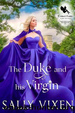 The Duke and His Virgin: A Historical Regency Romance Novel by Sally Vixen