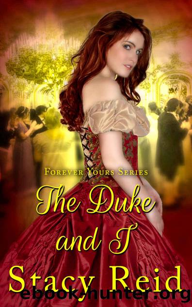 The Duke and I_A Forever Yours Novella by Stacy Reid