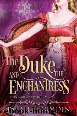 The Duke and The Enchantress (An Enchantress Novel Book 2) by Paullett Golden