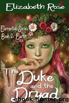 The Duke and the Dryad (Elemental Series) by Rose Elizabeth