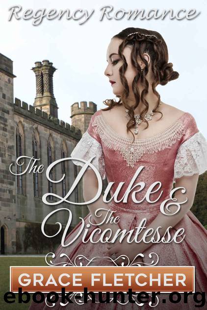 The Duke and the Vicomtesse: (Clean & Wholesome Regency Romance Book) by Grace Fletcher