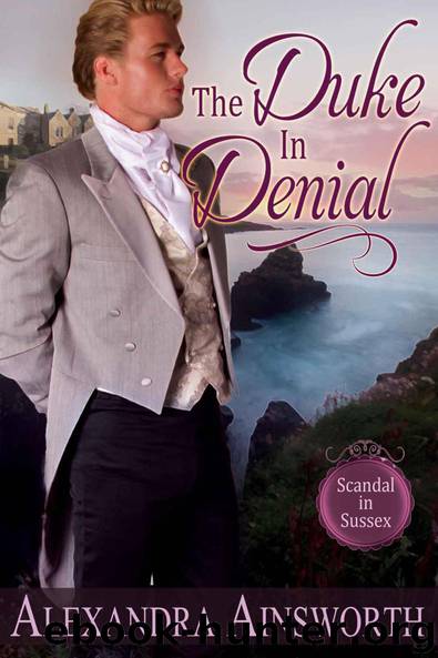 The Duke in Denial (Scandal in Sussex) by Alexandra Ainsworth