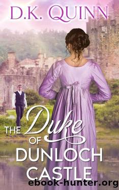 The Duke of Dunloch Castle: Sweet Regency Romance (A Wish Upon a Castle Book 3) by D.K. Quinn