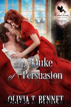 The Duke of Persuasion: A Historical Regency Romance Novel by Olivia T. Bennet