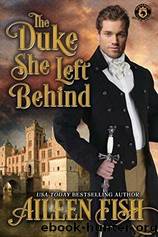 The Duke she Left Behind by Aileen Fish