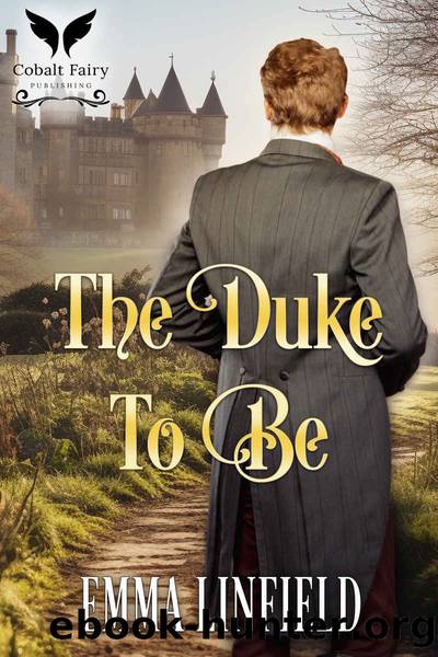 The Duke to Be: A Historical Regency Romance Novel by Emma Linfield