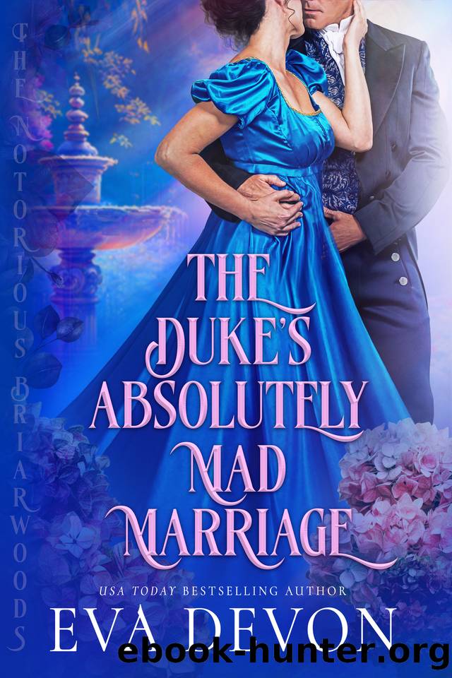 The Duke's Absolutely Mad Marriage (The Notorious Briarwoods Book 3) by Eva Devon