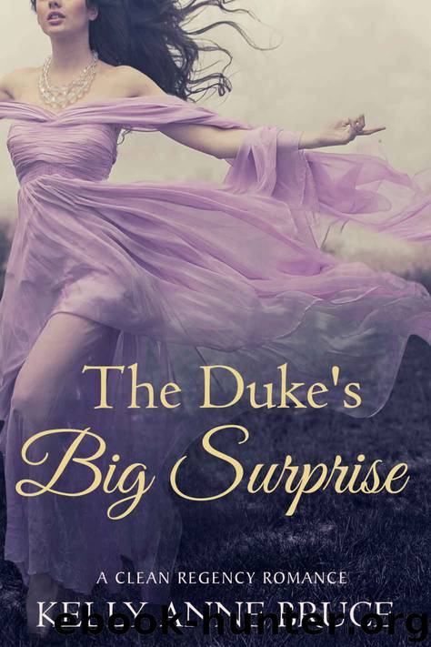The Duke's Big Surprise: A Sweet and Clean Regency Romance by Kelly Anne Bruce