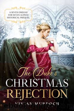 The Duke's Christmas Rejection: An Mf HistromVerse Dark Romance Prequel (Seven Omegas for Seven Alphas Book 1) by Vivian Murdoch