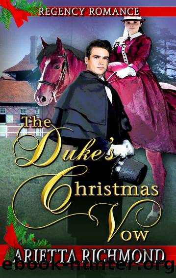 The Duke's Christmas Vow: Regency Romance by Arietta Richmond