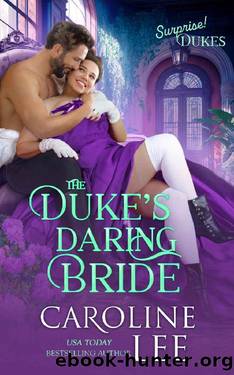 The Duke's Daring Bride (Surprise! Dukes Book 4) by Caroline Lee
