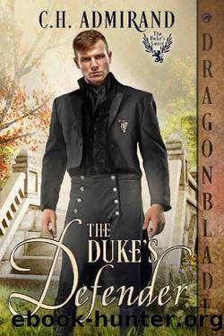 The Duke's Defender (The Dukeâs Guard Book 6) by C.H. Admirand
