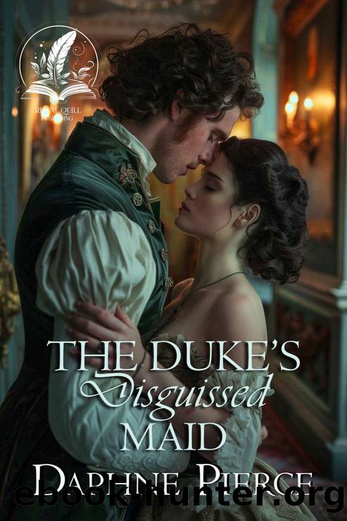 The Duke's Disguised Maid: A Historical Regency Romance Novel by Daphne Pierce
