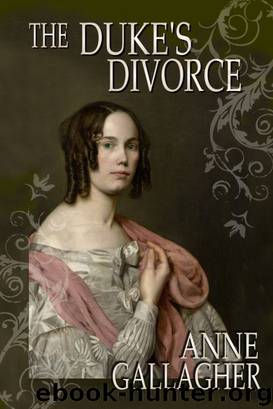 The Duke's Divorce (The Reluctant Grooms Series Volume IV) by Anne Gallagher